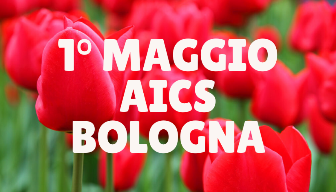 1 MAGGIO AICS BOLOGNA 1 MAGGIO AICS BOLOGNA