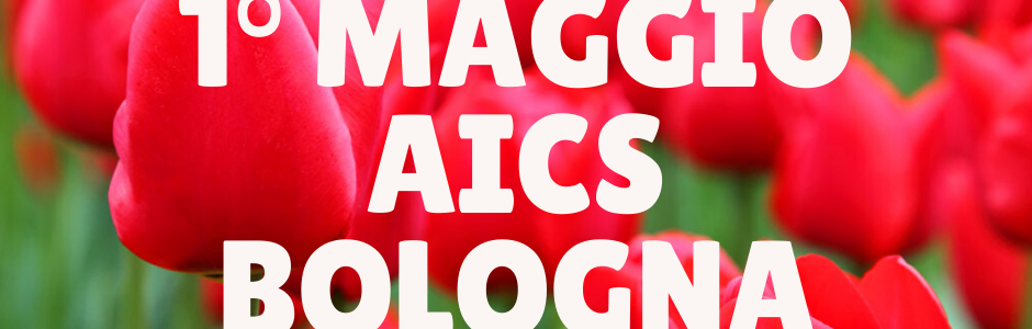 1° MAGGIO – AICS BOLOGNA