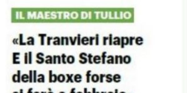 La Tranvieri riapre e il Santo Stefano della Boxe forse si farà a febbraio