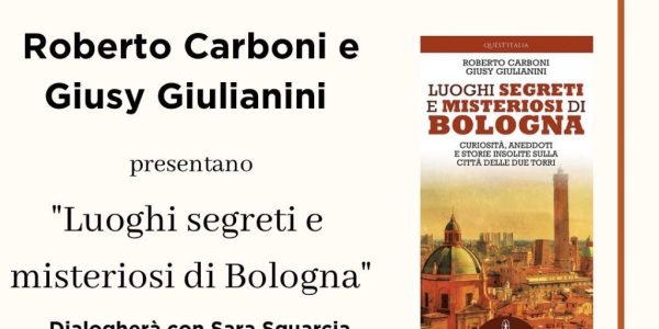 Presentazione libro “Luoghi segreti e misteriosi di Bologna”