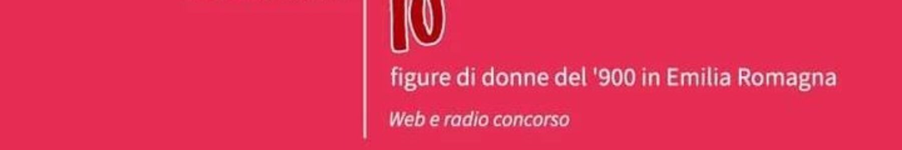 Gara letteraria “Oggi racconto io: figure di donne del ‘900 in Emilia-Romagna”